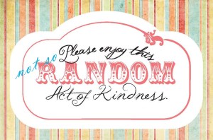 Not So Random Acts of Kindness
